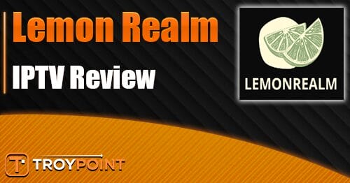 Lemon Realm IPTV Review: Over 31K Channels for
$15/Month