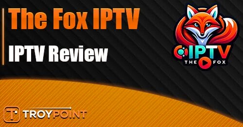 The Fox IPTV Review: Over 18K Live Channels for
$19/Month