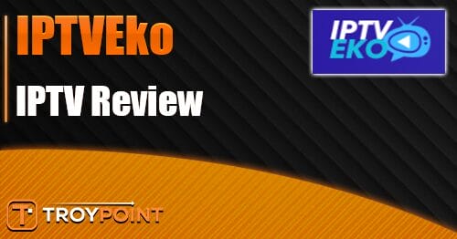 IPTVEko Review: Over 19K Live Channels for $11/Month